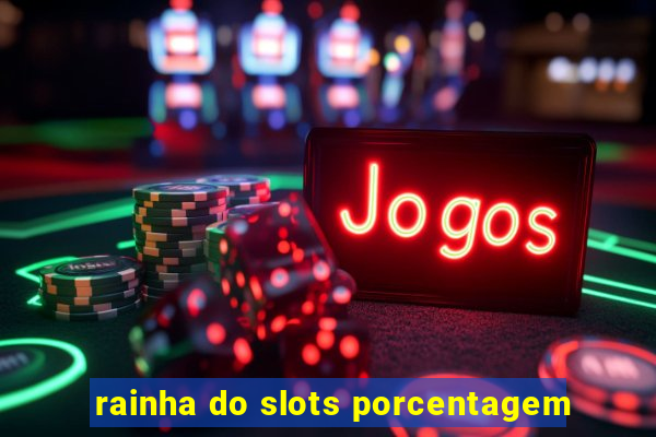 rainha do slots porcentagem